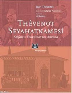 Thevenot Seyahatnamesi; Stefanos Yerasimos'un Anısına | Jean Thevenot 