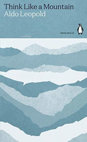 Think Like a Mountain | Aldo Leopold | Penguin Classics