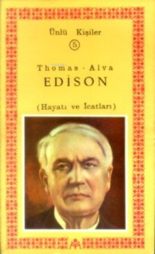 Thomas-Alva Edison(Hayatı ve İcatları)Ünlü Kişiler 5 | Vahdet Gültekin