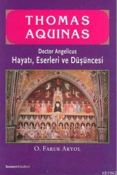 Thomas Aquinas; Doctor Angelicus - Hayatı, Eserleri ve Düşüncesi | O. 