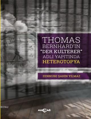 Thomas Bernhard "Der Kulterer" Adlı Yapıtında Heterotopya | Zennube Şa