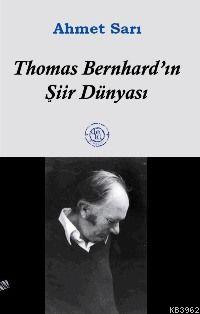 Thomas Bernhard´ın Şiir Dünyası | Ahmet Sarı | De Ki Basım Yayım Ltd. 