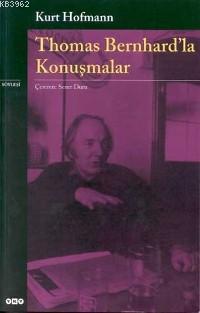 Thomas Bernhard´la Konuşmalar | Kurt Hofmann | Yapı Kredi Yayınları ( 