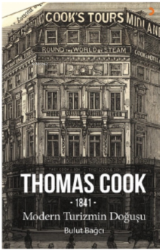 Thomas Cook;1841 Modern Turizmin Doğuşu | Bulut Bağcı | Cinius Yayınla