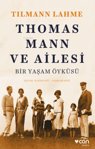 Thomas Mann ve Ailesi | Tilmann Lahme | Can Yayınları