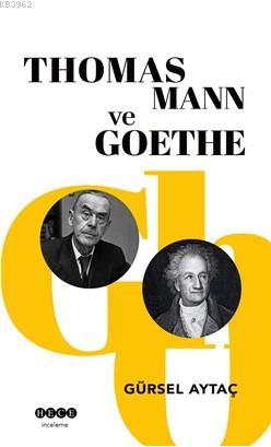 Thomas Mann ve Goethe | Gürsel Aytaç | Hece Yayınları