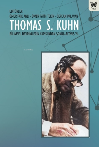 Thomas S. Kuhn;Bilimsel Devrimlerin Yapısı'ndan Sonra Altmış Yıl | Öme