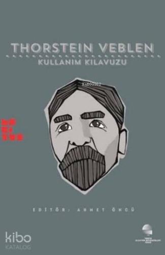 Thorstein Veblen: Kullanım Kılavuzu | İzzettin Önder | Habitus Kitap