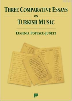 Three Comparative Essays on Turkish Music | Eugenia Popescu-Judetz | P