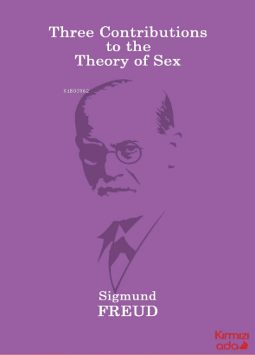 Three Contributions To The Theory Of Sex | Sigmund Freud | Kırmızı Ada