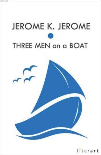 Three Men on a Boat | Jerome K. Jerome | Literart Yayınları