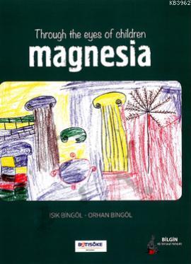 Throug The Eyes Of Children Magnesia | Işık Bingöl | Bilgin Kültür San