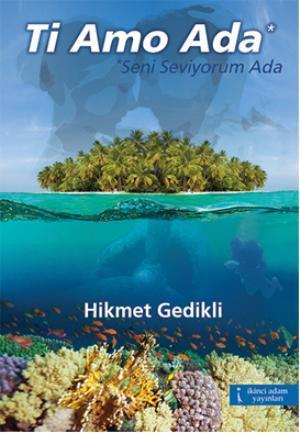 Ti Amo Ada*; Seni Seviyorum Ada | Hikmet Gedikli | İkinci Adam Yayınla