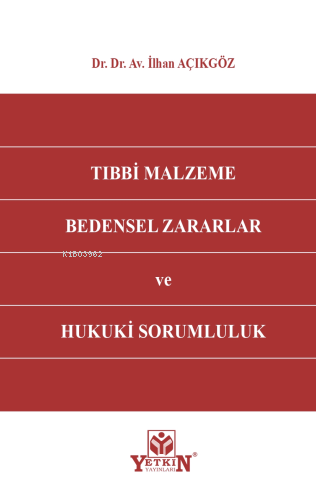 Tıbbi Malzeme Bedensel Zararlar ve Hukuki Sorumluluk | İlhan Açıkgöz |