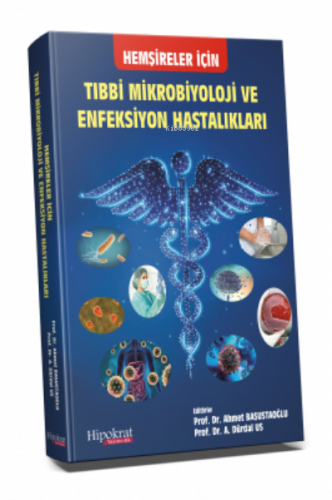 Tıbbi Mikrobiyoloji ve Enfeksiyon Hastalıkları;Hemşireler için | A. Dü