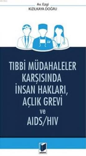 Tıbbi Müdahaleler Karşısında İnsan Hakları,Açlık Grevi Ve Aids/Hiv | E