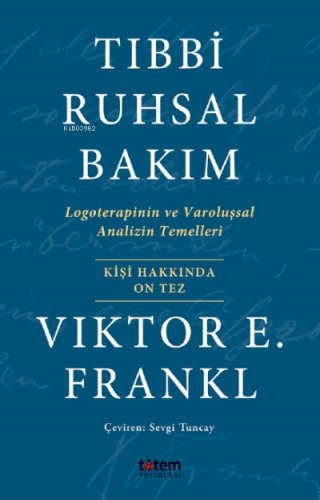 Tıbbi Ruhsal Bakım;Logoterapinin ve Varoluşsal Analizin Temelleri | Vi