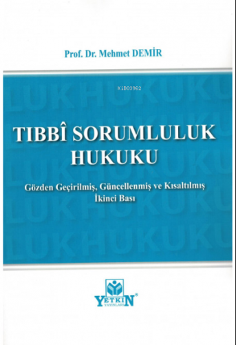 Tıbbi Sorumluluk Hukuku | Mehmet Demir | Yetkin Yayınları