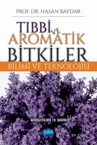 Tıbbi ve Aromatik Bitkiler Bilimi ve Teknolojisi | Hasan Baydar | Nobe