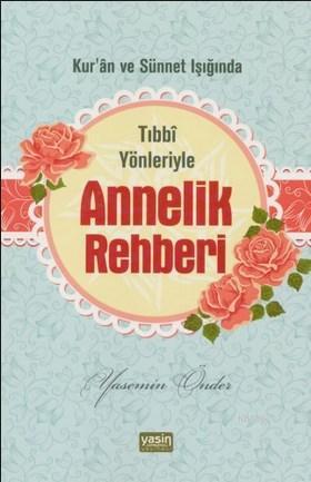 Tıbbi Yönleriyle Annelik Rehberi; Kuran ve Sünnet Işığında | Yasemin Ö