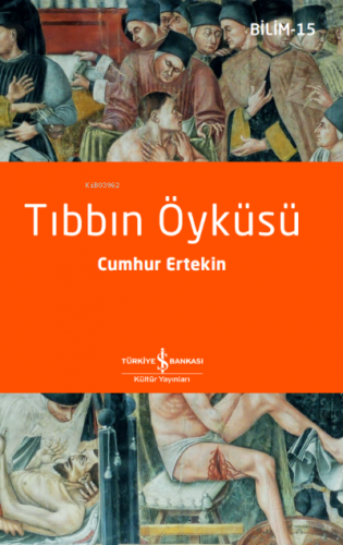 Tıbbın Öyküsü | Cumhur Ertekin | Türkiye İş Bankası Kültür Yayınları