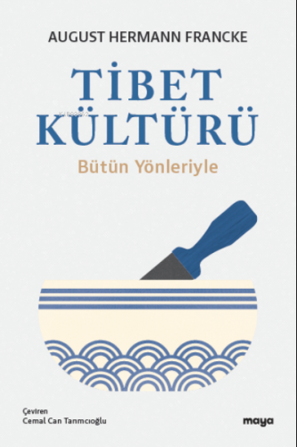 Tibet Kültürü Bütün Yönleriyle | August Hermann Francke | Maya Kitap