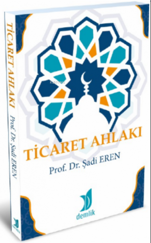 Ticaret Ahlakı | Şadi Eren | Demlik Yayınları