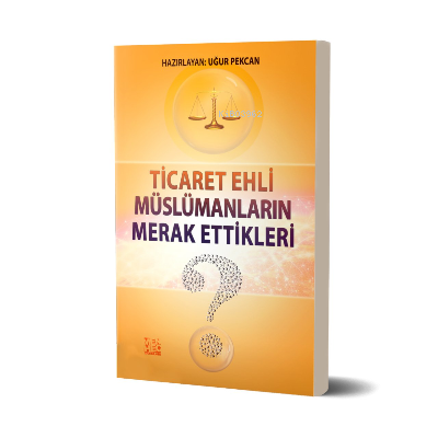 Ticaret Ehli Müslümanların Merak Ettikleri | Uğur Pekcan | Menhec Yayı