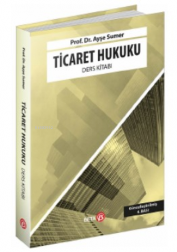 Ticaret Hukuku Ders Kitabı | Ayşe Sümer | Beta Akademik