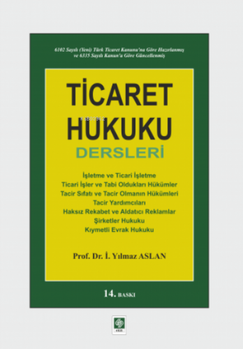 Ticaret Hukuku Dersleri | İ. Yılmaz Aslan | Ekin Kitabevi Yayınları