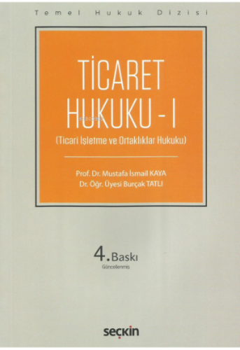 Ticaret Hukuku - I | Mustafa İsmail Kaya | Seçkin Yayıncılık