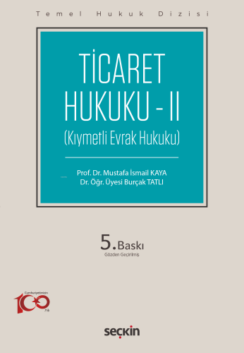 Ticaret Hukuku – II;(Kıymetli Evrak Hukuku) | Mustafa İsmail Kaya | Se