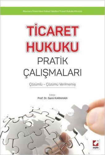 Ticaret Hukuku Pratik Çalışmaları; Çözümlü - Çözümü Verilmemiş | Sami 