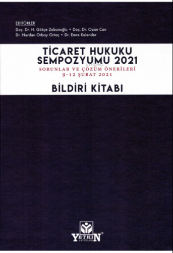 Ticaret Hukuku Sempozyumu 2021 Bildiri Kitabı | Hamdi Gökçe Zabunoğlu 