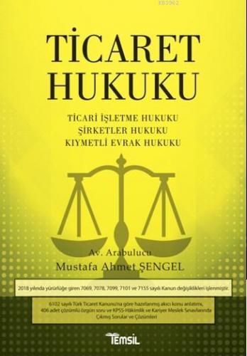 Ticaret Hukuku; Ticari İşletme Hukuku Şirketler Hukuku Kıymetli Evrak 