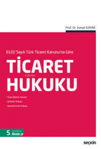 Ticaret Hukuku | İsmail Kayar | Seçkin Yayıncılık