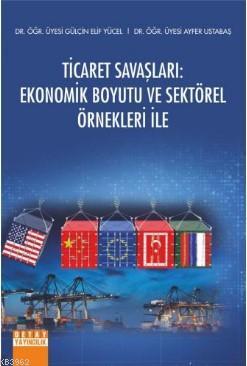 Ticaret Savaşları Ekonomik Boyutu ve Sektörel Örnekleri İle | Gülçin E