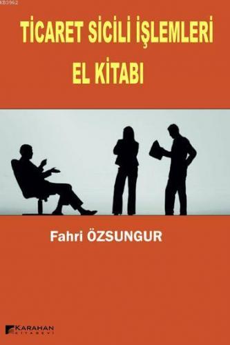 Ticaret Sicili İşlemleri El Kitabı | Fahri Özsungur | Karahan Kitabevi