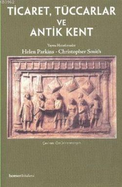 Ticaret, Tüccarlar ve Antik Kent | Helen Parkins | Homer Kitabevi ve Y