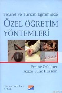 Ticaret ve Turizm Eğitiminde| Özel Öğretim Yöntemleri | Emine Orhaner 