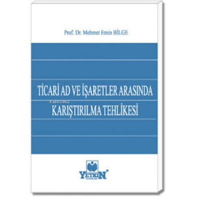 Ticari Ad ve İşaretler Arasında Karıştırılma Tehlikesi | Mehmet Emin B