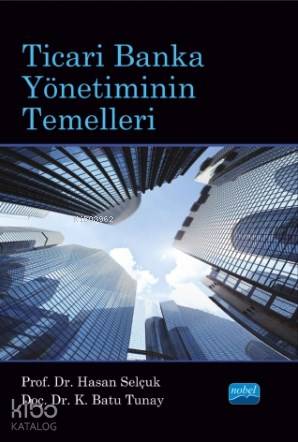 Ticari Banka Yönetiminin Temelleri | Hasan Selçuk | Nobel Akademik Yay