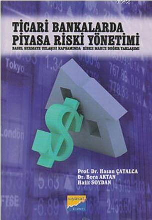 Ticari Bankalarda Piyasa Riski Yönetimi; Basel Sermaye Uzlaşısı Kapsam