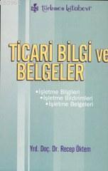 Ticari Bilgi ve Belgeler | Recep Öktem | Türkmen Kitabevi