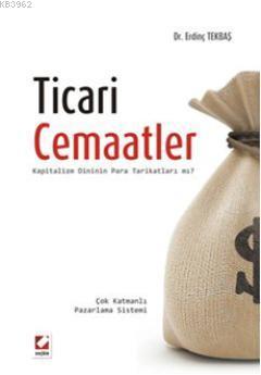 Ticari Cemaatler Kapitalizm Dininin Para Tarikatları mı? | Erdinç Tekb