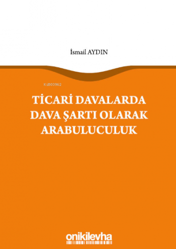 Ticari Davalarda Dava Şartı Olarak Arabuluculuk | İsmail Aydın | On İk