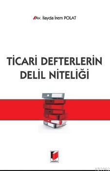 Ticari Defterlerin Delil Niteliği | İlayda İrem Polat | Adalet Yayınev