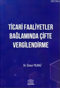 Ticari Faaliyetler Bağlamında Çifte Vergilendirme | Öznur Yılmaz | Leg