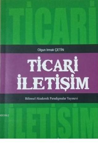 Ticari İletişim | Olgun Irmak Çetin | Paradigma Akademi Yayınları