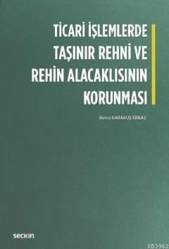 Ticari İşlemlerde Taşınır Rehni ve Rehin Alacaklısının Korunması | Bur